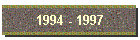 1994 - 1997