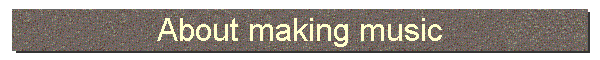 About making music